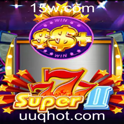 Descubra o Fascinante Mundo de Super777II: A Nova Sensação UUQ